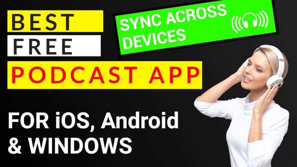 Best Free Podcast App for iOS, Adnroid and Windows