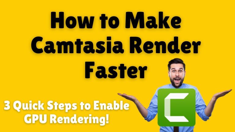 How to Make Camtasia Render Faster | 3 Quick Steps to Enable GPU Rendering